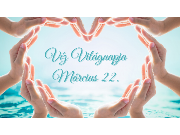 Március 22, a Víz Világnapja